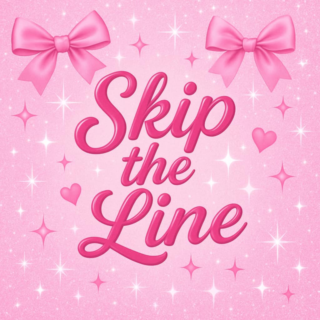 ** SKIP THE LINE **
