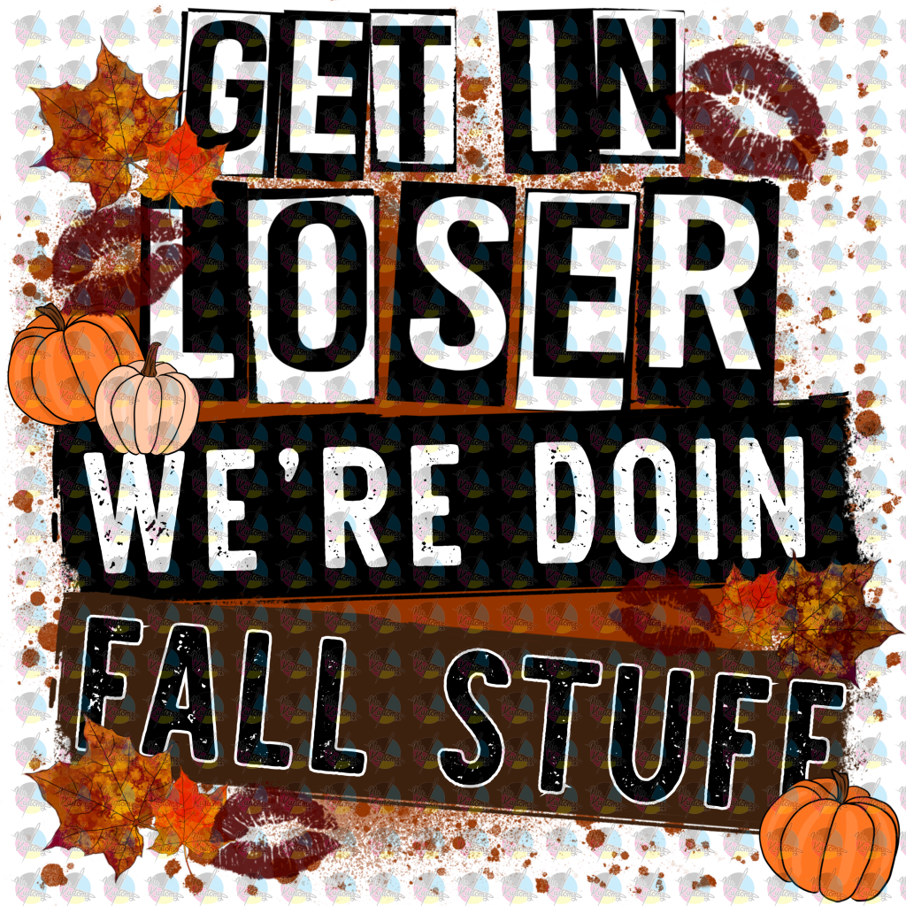 Pre-Order Get In Loser Were Doing Fall Stuff Non-Glitter Dream Transfer
