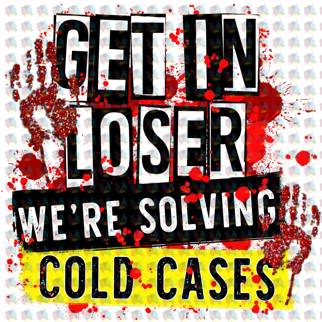 Pre-Order Get In Loser Were Solving Cold Cases Glitter Dream Transfer