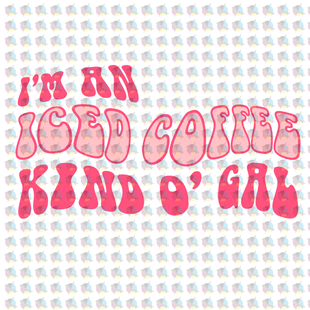 Pre-Order Im An Iced Coffee Kind O Gal Glitter Dream Transfer Screen Print