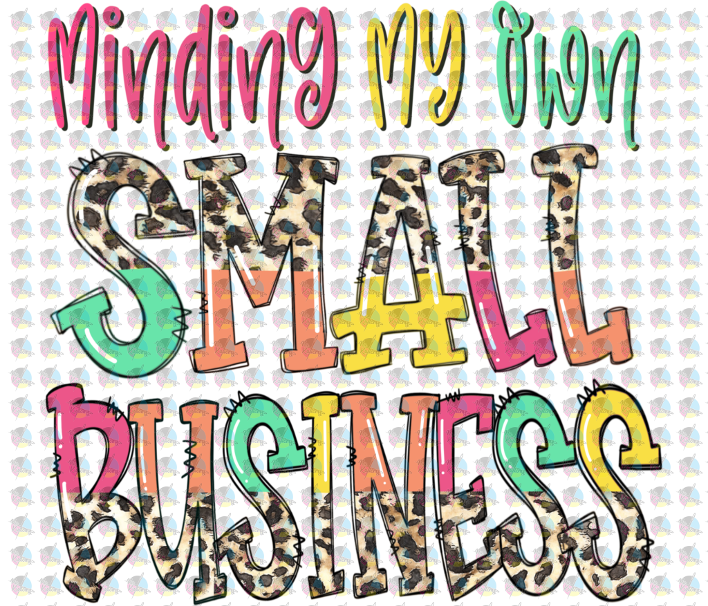 Pre-Order Minding My Own Small Business Glitter Dream Transfer Screen Print