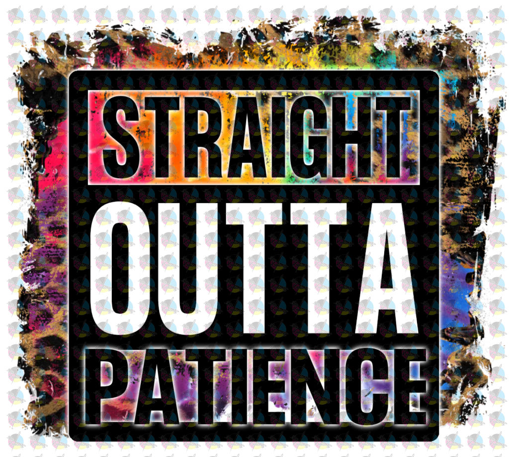 Pre-Order Straight Outta Patience Glitter Dream Transfer Screen Print