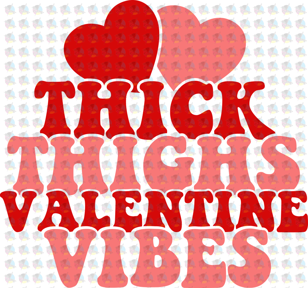Pre-Order Thick Thighs Valentines Vibes Glitter Dream Transfers