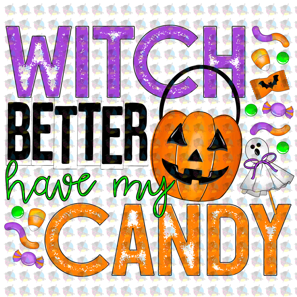 Pre-Order Witch Better Have My Candy Halloween Glitter Dream Transfer