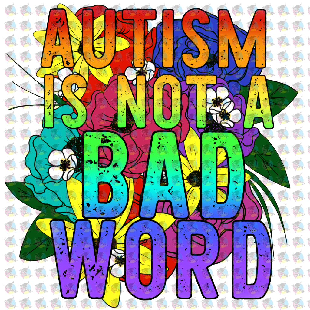 Rts Autism Is Not A Bad Word Glitter Dream Transfer Screen Print