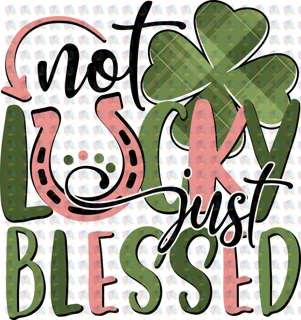 Rts Not Lucky Just Blessed Glitter Dream Transfers Screen Print Transfer