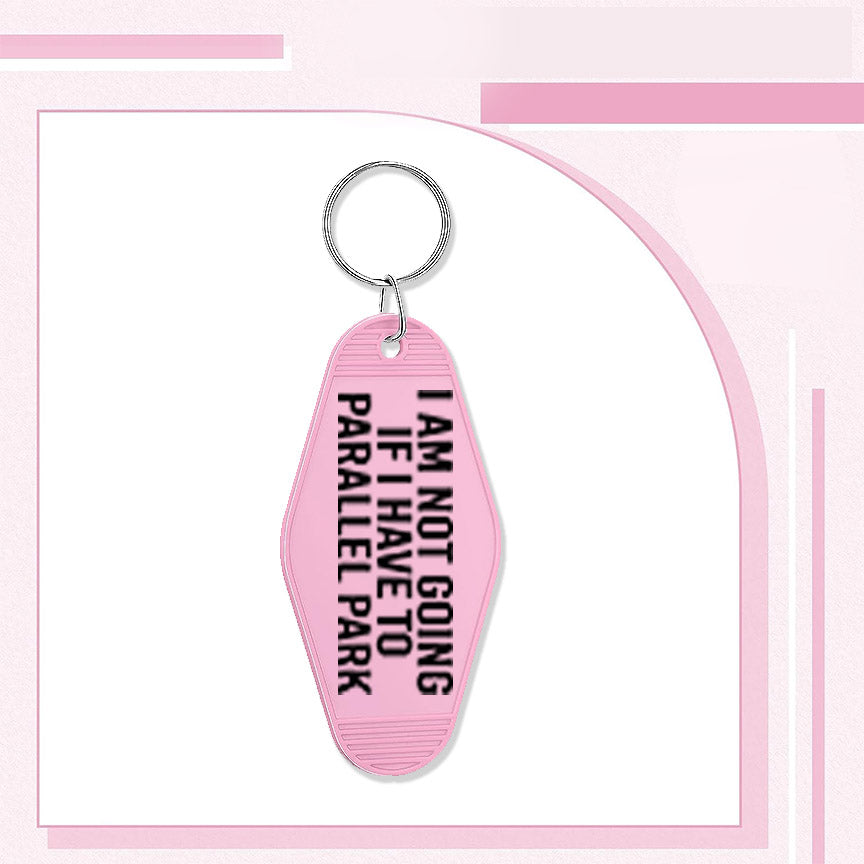 RTS ""I AM NOT GOING IF I HAVE TO PARALLEL PARK" MOTEL KEYCHAIN UVDTF TRANSFERS - Nu Kustomz llc