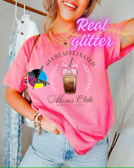 OVER CAFFEINATED MOMS SOCIAL CLUB GLITTER CLEAR FILM SCREEN PRINT TRANSFER