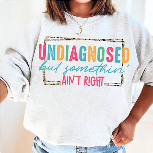 PRE-ORDER*UNDER DIAGNOSED BUT SOMETHING AINT RIGHT* GLITTER CLEAR FILM SCREENPRINT TRANSFER (Copy)