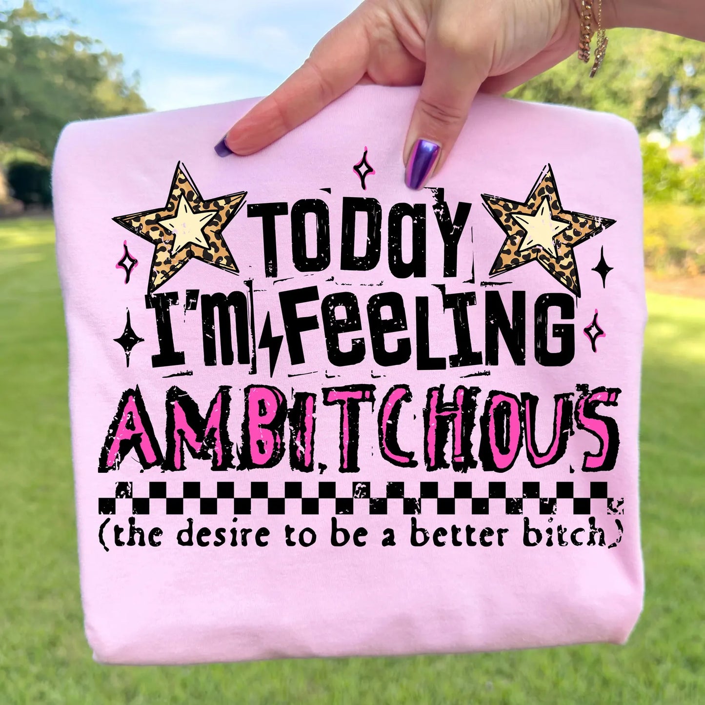 *RTS *FEELING AMBITCHOUS TODAY* GLITTER CLEAR FILM SCREEN PRINT TRANSFER*