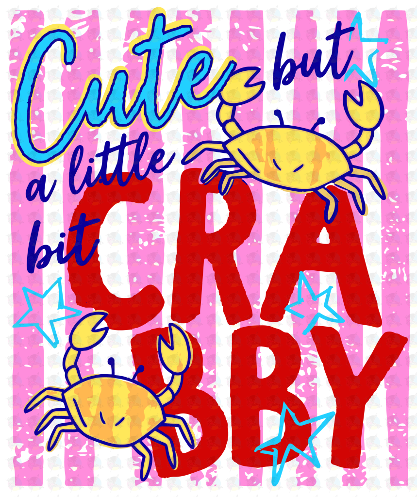 PRE- ORDER**CUTE BUT CRABBY** GLITTER CLEAR FILM SCREEN PRINT TRANSFER **
