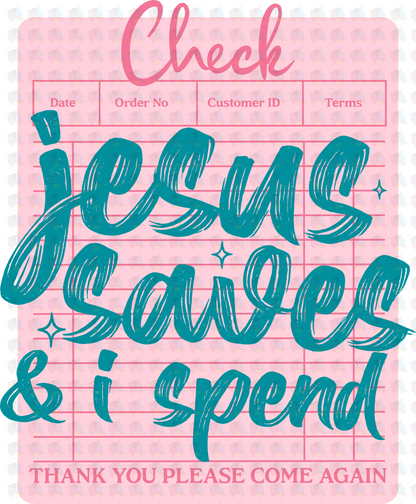 PRE- ORDER**JESUS SAVES I SPEND ** GLITTER CLEAR FILM SCREEN PRINT TRANSFER **