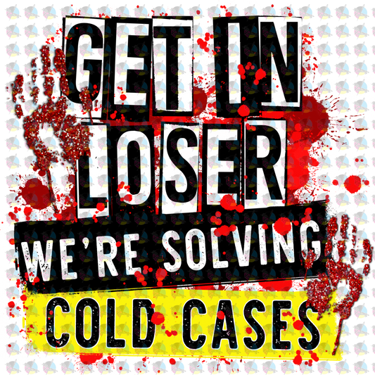 Pre-Order Get In Loser Were Solving Cold Cases Glitter Dream Transfer