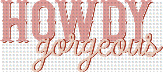 Pre-Order Howdy Gorgeous Glitter Dream Transfer Screen Print