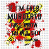 Pre-Order If I;m Ever Murdered Just Know I Talked Sh!+ Glitter Dream Transfer