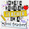 Pre-Order Im Not A Regular Teacher The Cool Non-Glitter Dream Transfer