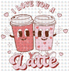 Pre-Order Love You A Latte Cups Non-Dream Transfer