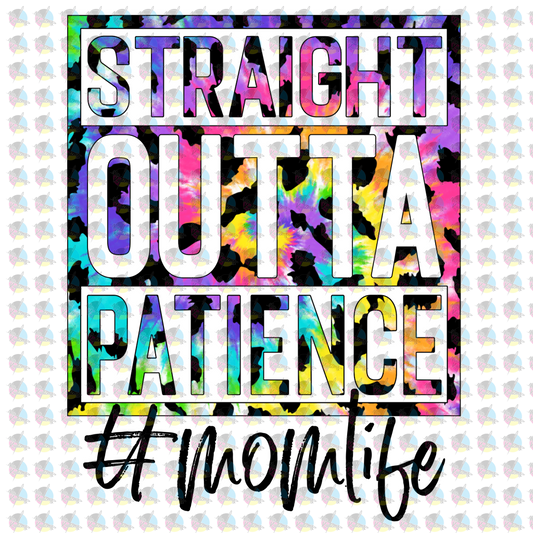 Pre-Order Straight Outta Patience #momlife Glitter Dream Transfer Screen Print