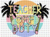 Pre-Order Teacher Off Duty Glitter Dream Transfer Screen Print