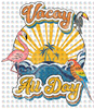 Pre-Order Vacay All Day Glitter Dream Transfer Screen Print