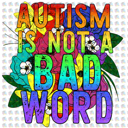 Rts Autism Is Not A Bad Word Glitter Dream Transfer Screen Print