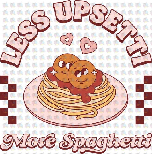 Rts Less Upsetti More Spaghetti Glitter Dream Transfer