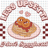 Rts Less Upsetti More Spaghetti Glitter Dream Transfer